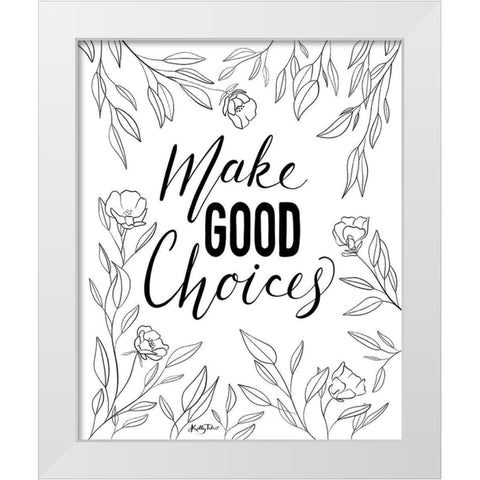 Make Good Choices White Modern Wood Framed Art Print by Talent, Kelley