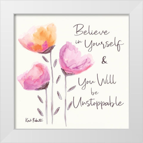 Believe in Yourself White Modern Wood Framed Art Print by Roberts, Kait