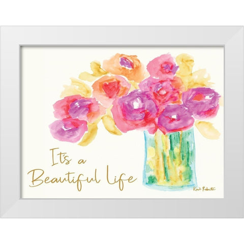 Its a Beautiful Life White Modern Wood Framed Art Print by Roberts, Kait