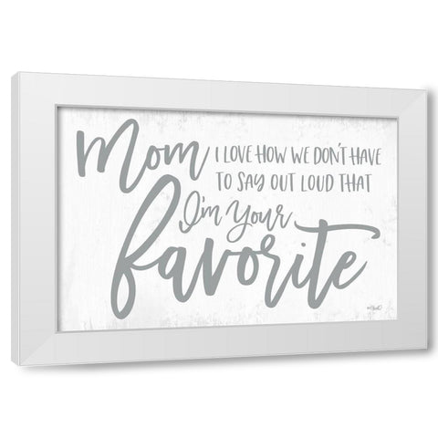 Im Your Favorite White Modern Wood Framed Art Print by Sherrill, Kate
