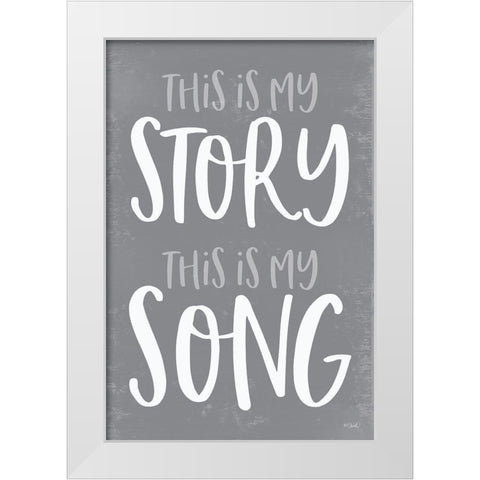 This Is My Story  White Modern Wood Framed Art Print by Sherrill, Kate