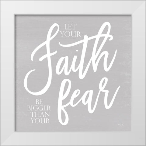 Let Your Faith  White Modern Wood Framed Art Print by Sherrill, Kate