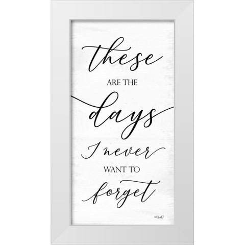 These are the Days White Modern Wood Framed Art Print by Sherrill, Kate