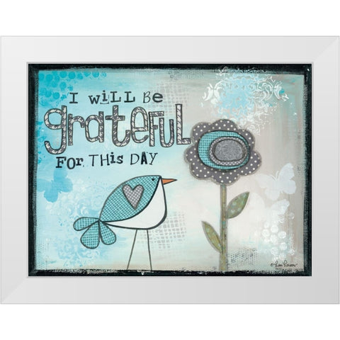 I Will be Grateful White Modern Wood Framed Art Print by Larson, Lisa