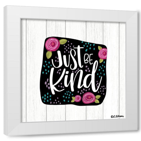 Just Be Kind White Modern Wood Framed Art Print by Larson, Lisa