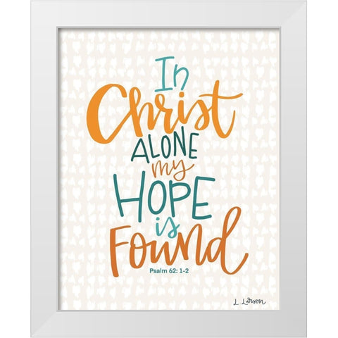 In Christ Alone White Modern Wood Framed Art Print by Larson, Lisa