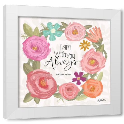 I Am With You Always White Modern Wood Framed Art Print by Larson, Lisa