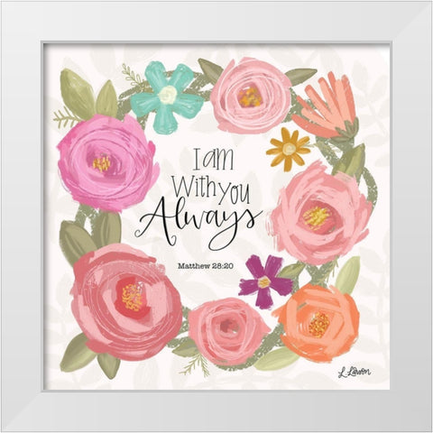 I Am With You Always White Modern Wood Framed Art Print by Larson, Lisa