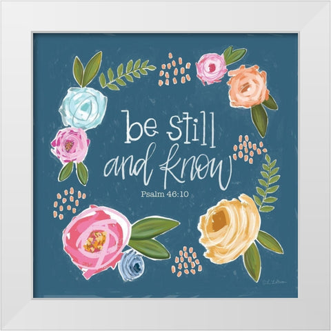 Be Still and Know White Modern Wood Framed Art Print by Larson, Lisa