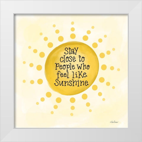 People Who Feel Like Sunshine White Modern Wood Framed Art Print by Larson, Lisa