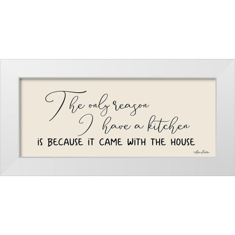 I Have a Kitchen White Modern Wood Framed Art Print by Deiter, Lori
