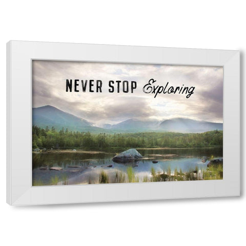 Never Stop Exploring White Modern Wood Framed Art Print by Deiter, Lori