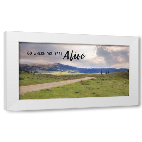 Go Where You Feel Alive White Modern Wood Framed Art Print by Deiter, Lori
