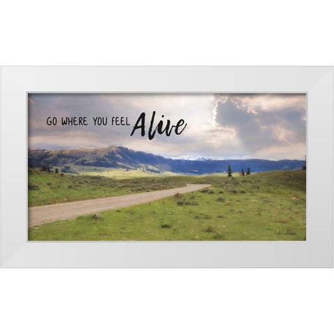 Go Where You Feel Alive White Modern Wood Framed Art Print by Deiter, Lori