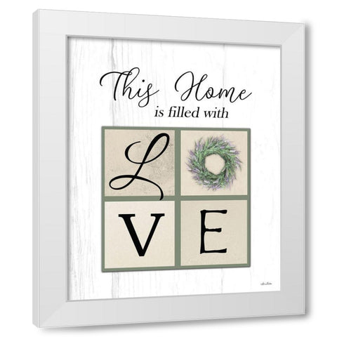 This Home is Filled with Love White Modern Wood Framed Art Print by Deiter, Lori
