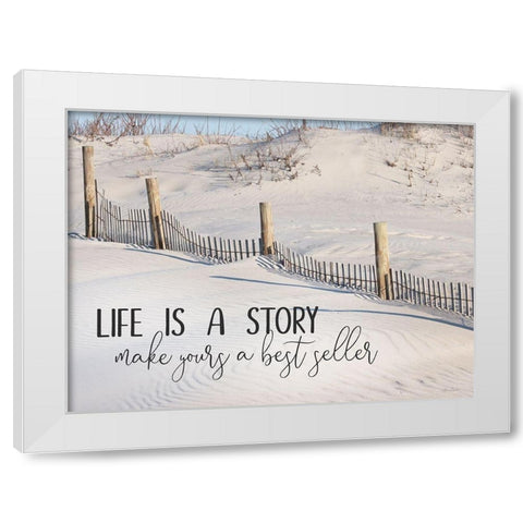 Life is a Story White Modern Wood Framed Art Print by Deiter, Lori