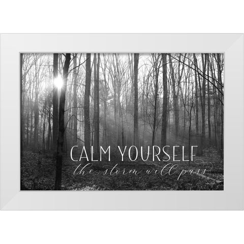 Calm Yourself White Modern Wood Framed Art Print by Deiter, Lori