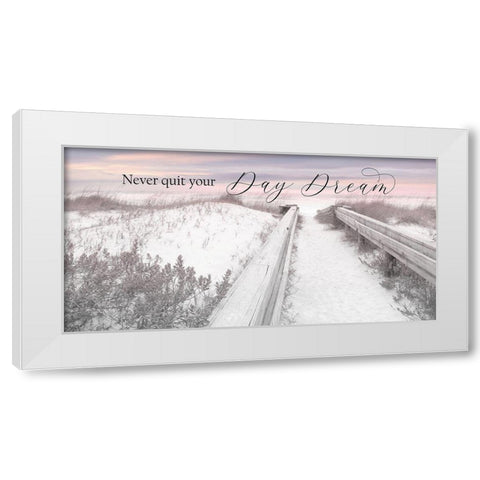 Never Quit Your Day Dream White Modern Wood Framed Art Print by Deiter, Lori