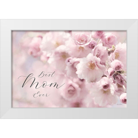 Best Mom Ever White Modern Wood Framed Art Print by Deiter, Lori