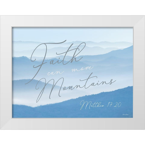 Faith Can Move Mountains White Modern Wood Framed Art Print by Deiter, Lori