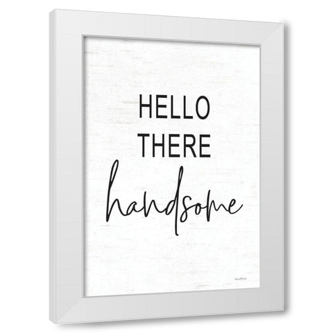 Hello There Handsome White Modern Wood Framed Art Print by Lettered and Lined