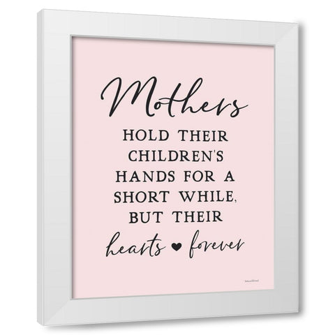 Mothers Holdâ€¦ White Modern Wood Framed Art Print by Lettered and Lined