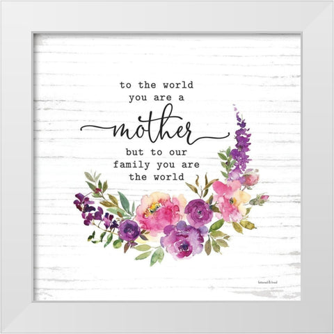 Mother - To Our Family You are the World White Modern Wood Framed Art Print by Lettered and Lined