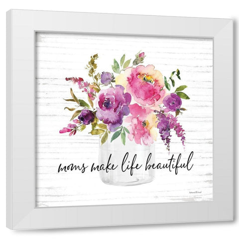 Moms Make Life Beautiful White Modern Wood Framed Art Print by Lettered and Lined