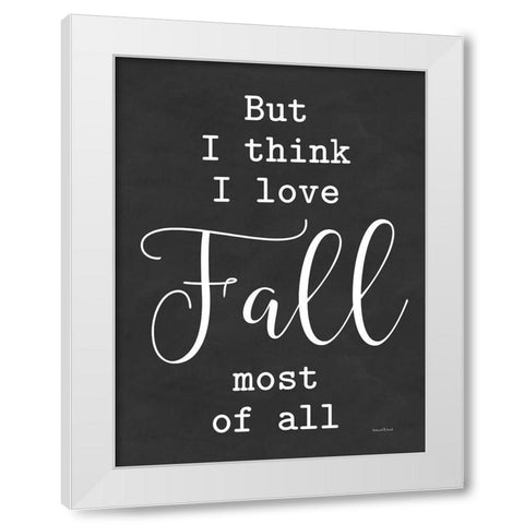 I Love Fall Most of All White Modern Wood Framed Art Print by lettered And lined