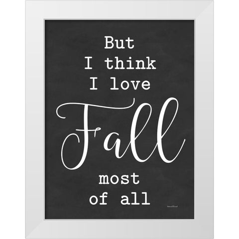 I Love Fall Most of All White Modern Wood Framed Art Print by lettered And lined