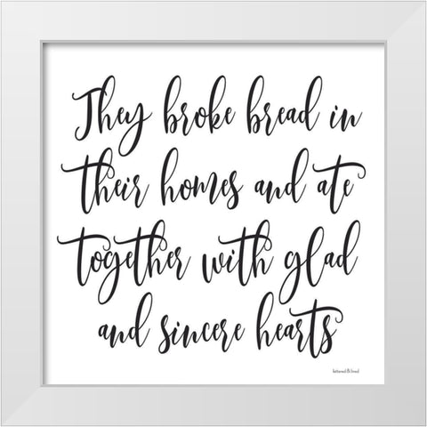 They Broke Bread White Modern Wood Framed Art Print by lettered And lined