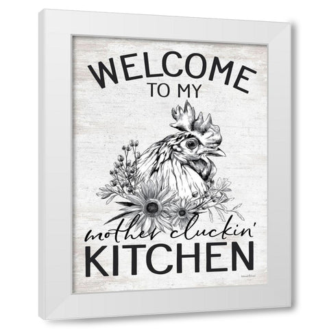 Welcome to My Mother Cluckin Kitchen White Modern Wood Framed Art Print by lettered And lined