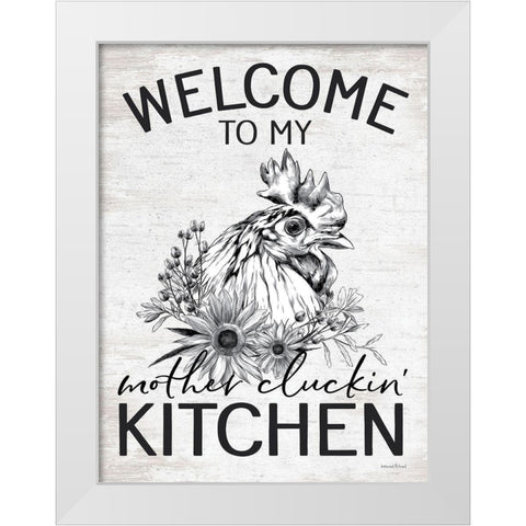 Welcome to My Mother Cluckin Kitchen White Modern Wood Framed Art Print by lettered And lined