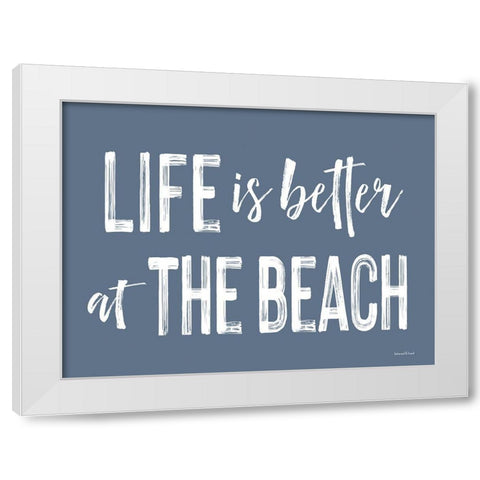 Life is Better at the Beach White Modern Wood Framed Art Print by Lettered And Lined