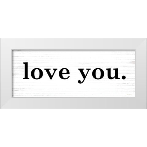 Love You White Modern Wood Framed Art Print by Lettered and Lined