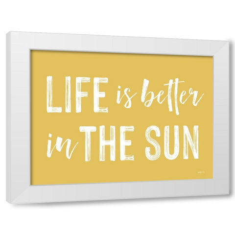 Life is Better in the Sun White Modern Wood Framed Art Print by Lettered and Lined