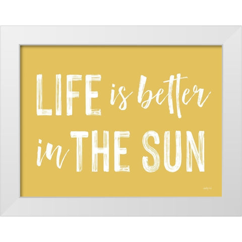 Life is Better in the Sun White Modern Wood Framed Art Print by Lettered and Lined