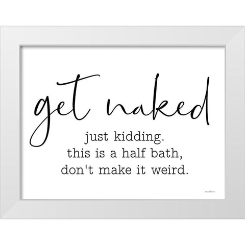 Get Naked White Modern Wood Framed Art Print by Lettered And Lined
