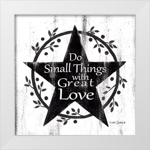 Do Small Things with Great Love    White Modern Wood Framed Art Print by Spivey, Linda