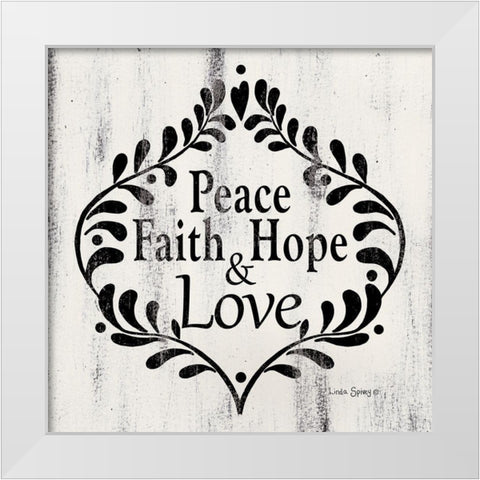 Peace Faith Hope and Love    White Modern Wood Framed Art Print by Spivey, Linda