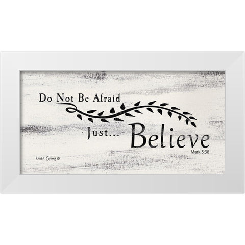 Just Believe    White Modern Wood Framed Art Print by Spivey, Linda