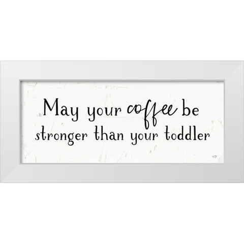Strong Coffee White Modern Wood Framed Art Print by Lux + Me Designs