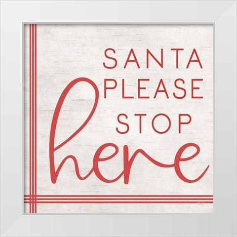 Santa Please Stop Here White Modern Wood Framed Art Print by Lux + Me Designs