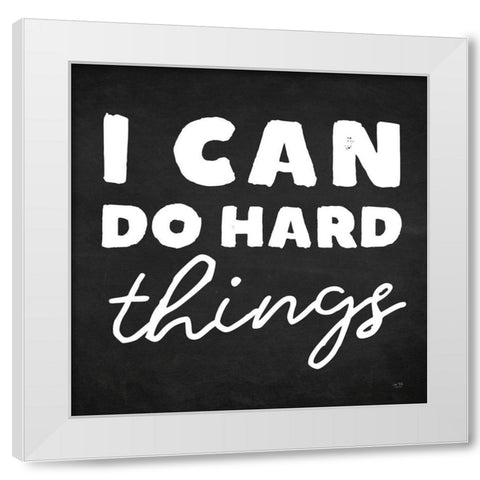 I Can Do Hard Things White Modern Wood Framed Art Print by Lux + Me Designs