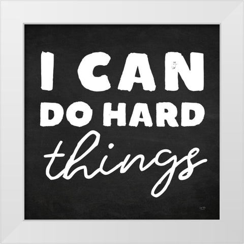 I Can Do Hard Things White Modern Wood Framed Art Print by Lux + Me Designs