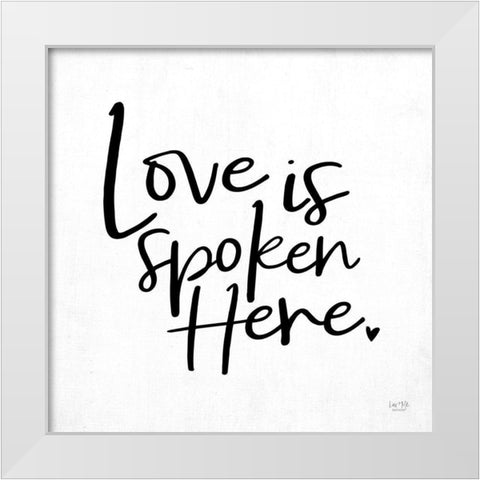 Love is Spoken Here    White Modern Wood Framed Art Print by Lux + Me Designs