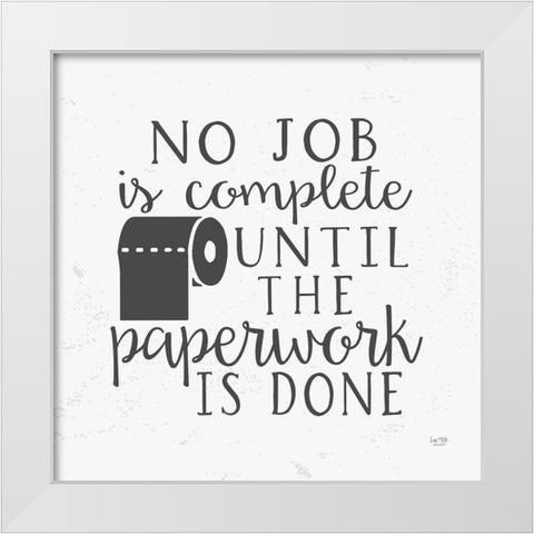 No Job is Complete White Modern Wood Framed Art Print by Lux + Me Designs