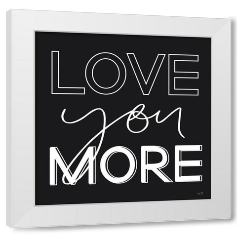 Love You More White Modern Wood Framed Art Print by Lux + Me Designs