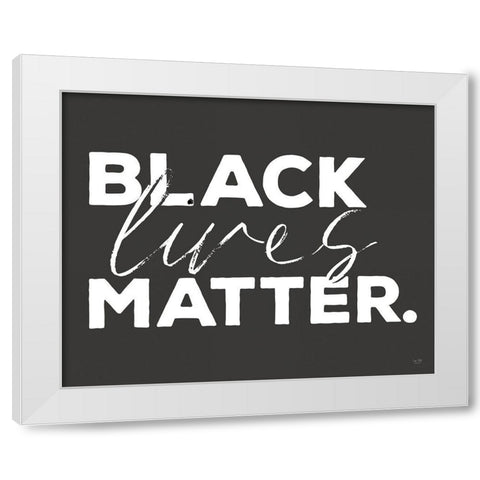 Black Lives Matter I White Modern Wood Framed Art Print by Lux + Me Designs