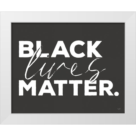 Black Lives Matter I White Modern Wood Framed Art Print by Lux + Me Designs